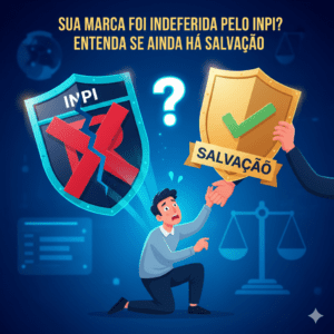 SUA MARCA FOI INDEFERIDA PELO INPI? ENTENDA SE AINDA HÁ SALVAÇÃO